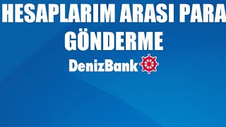 Denizbank Hesaplarım Arası Para Gönderme Nasıl Yapılır?