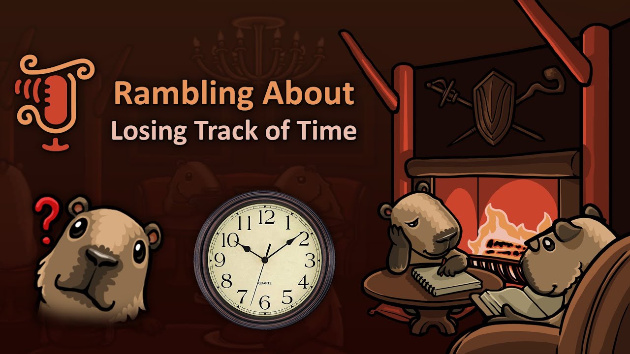 Rambling about Clocks and Losing Track of Time (2022-10-15)
