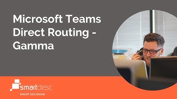 Microsoft Teams Direct Routing - Gamma