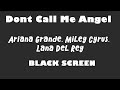Ariana Grande - Don&#39;t Call Me Angel ft  Miley Cyrus, Lana Del Rey 10 Hour BLACK SCREEN Version