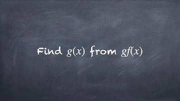 Function -  Find g(x) From gf(x)