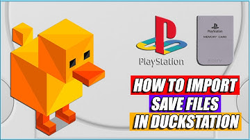 How to Import Save Files In Duckstation - Quick and Easy Guide - Fixes and Solutions