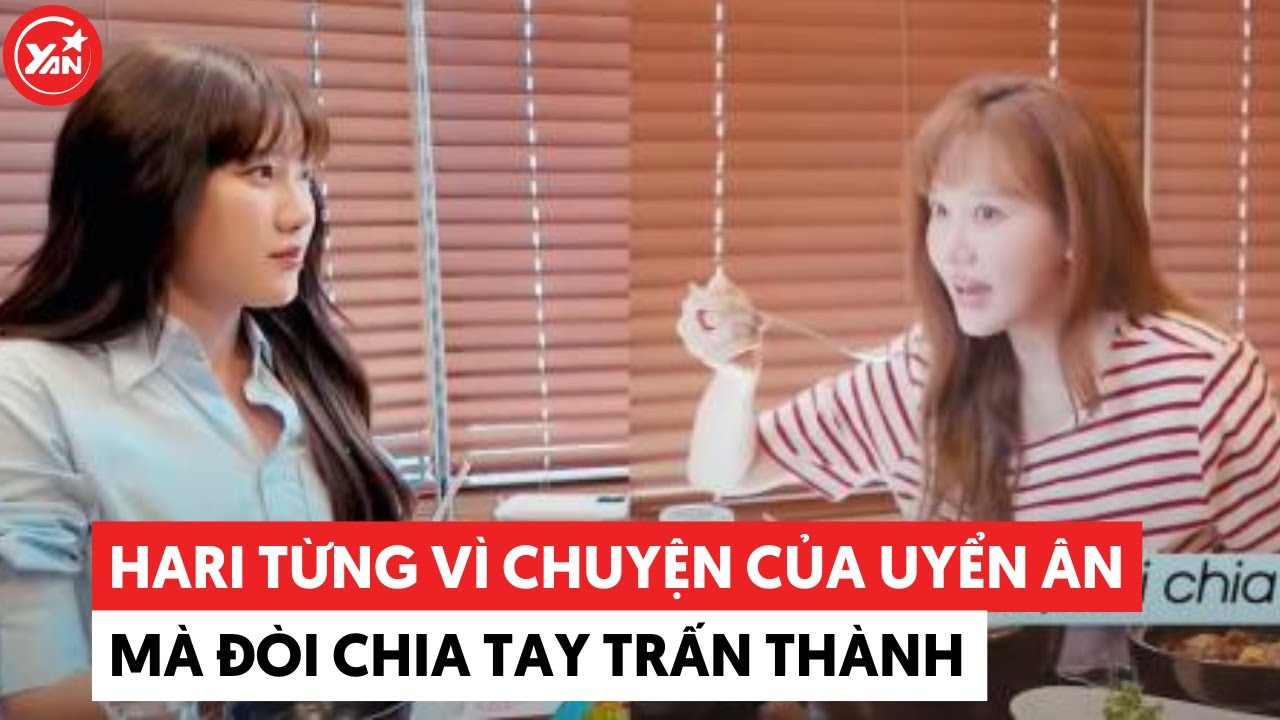 Uyển Ân tiết lộ bị Trấn Thành "tương tác" khi lần đầu gặp Hari Won