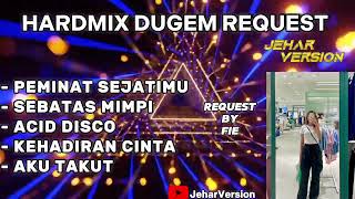 PEMINAT SEJATIMU X SEBATAS MIMPI NONSTOP DUGEM HARDMIX(REQUEST BY FIE)