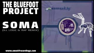 The Bluefoot Project - Soma (Ill Logic & Raf Remix)