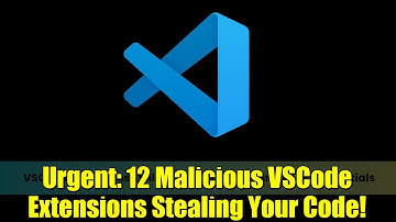 Urgent: 12 Malicious VSCode Extensions Stealing Your Code!