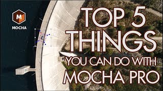 The Top 5 Things You Can Do With Mocha Pro