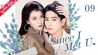 【Multi-sub】Since I Met U EP09 | Zhou Junwei, Jin Zixuan | Fresh Drama