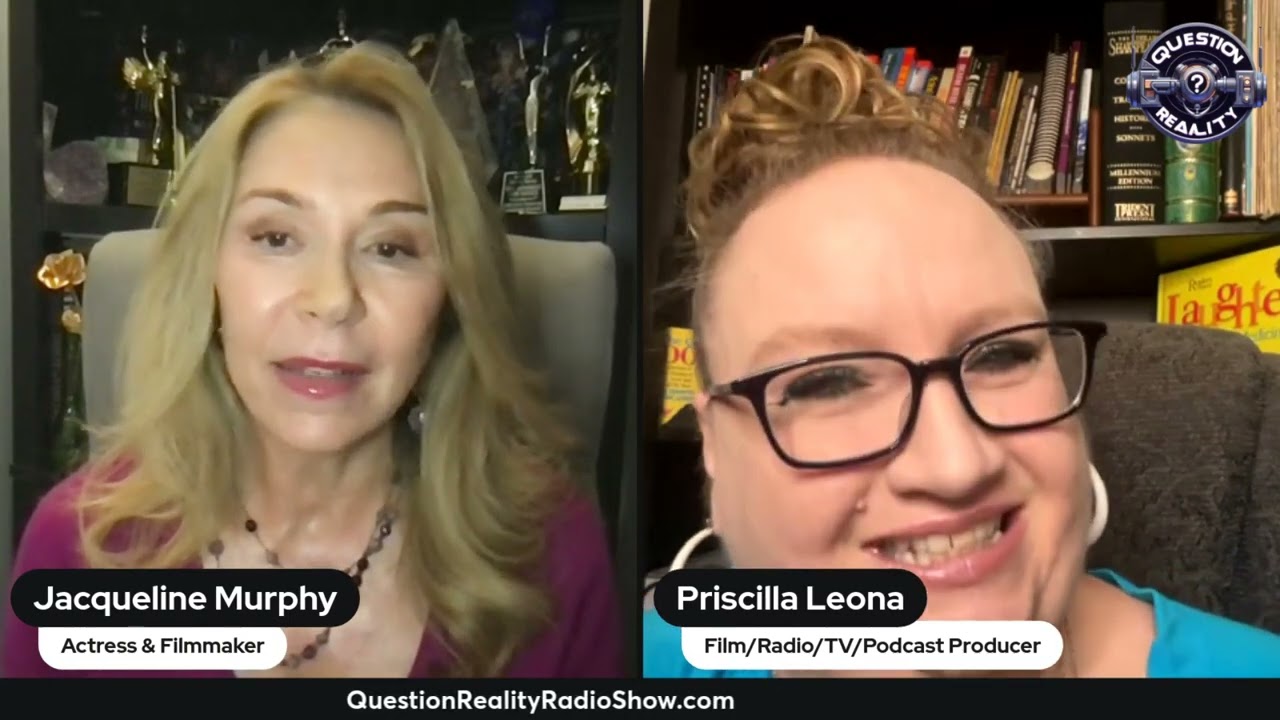 Priscilla Leona - Question Reality - Guest: Jacqueline Murphy (Producer, Director, Writer, Actress)