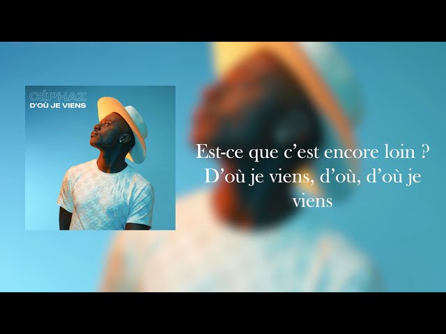 Céphaz - D'où je viens (Lyrics vidéo)