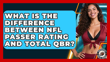 What Is The Difference Between NFL Passer Rating And Total QBR? - Gridiron Data Digest