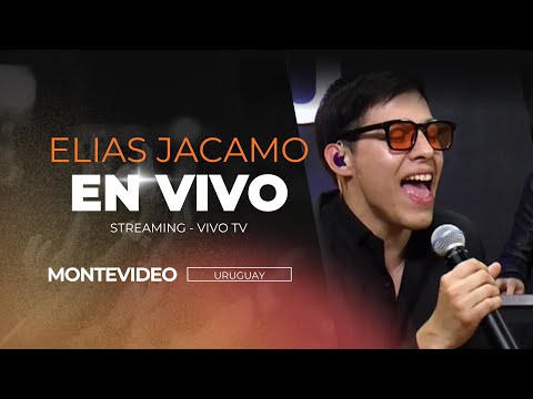ELIAS JACAMO - En vivo Streaming VIVO TV (Montevideo - Uruguay)