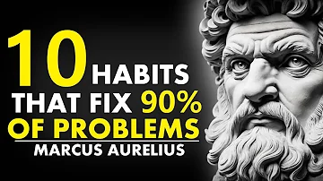 10 Habits That Fix 90% Of Problems|Marcus Aurelius Stoicism