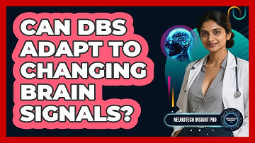 Can DBS Adapt To Changing Brain Signals? - Neurotech Insight Pro
