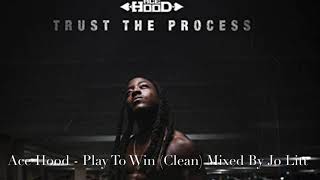 Ace Hood - Play To Win Clean Mixed By Jo Litt