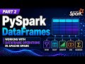 Part 2 - PySpark DataFrames | Working with DataFrame Operations in Apache Spark | Uplatz