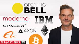 Opening Bell: Bitcoin, Ethereum, S&P 500, Moderna, Alibaba, Walmart, Axon Enterprise, IBM, SpaceX