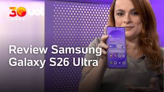 Galaxy S26 Ultra: testamos o celular com tela 'antiespião' mais poderoso da Samsung