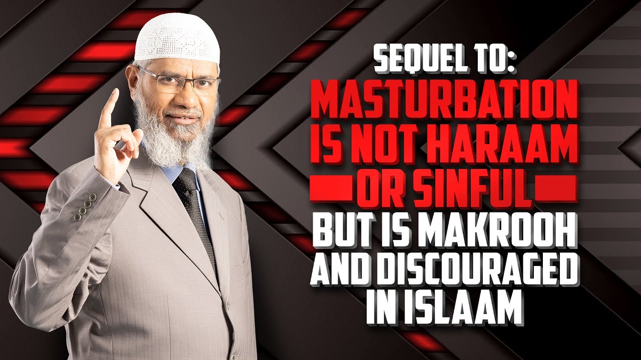 Masturbation is not haram in Islam if done the right way Zakir Naik photo