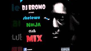 Skelewu Naija Club Mix