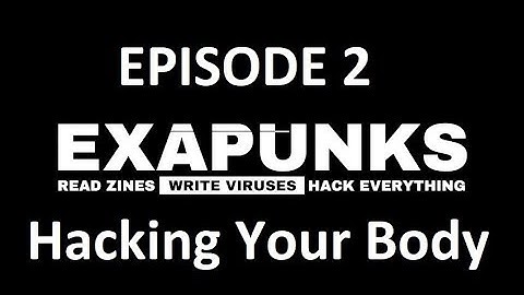 EXAPUNKS  - Episode 2 - Hacking Your Own Nervous System