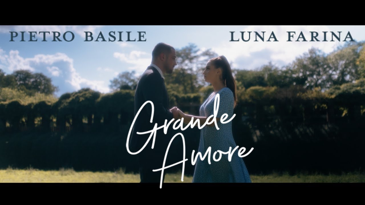 Pietro Basile und Luna Farina   Grande Amore Official Video