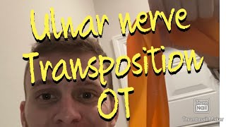 Ulnar nerve transposition OT 12 weeks post op