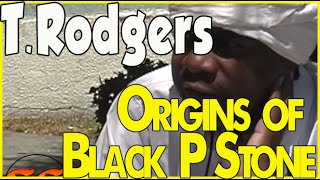 T. Rodgers throwback 2004 interview, Black P Stones in the Jungles & Bity during early 1970s