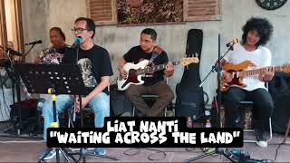 LIAT NANTI - Waiting Across The Land - Live at Ngoepi 