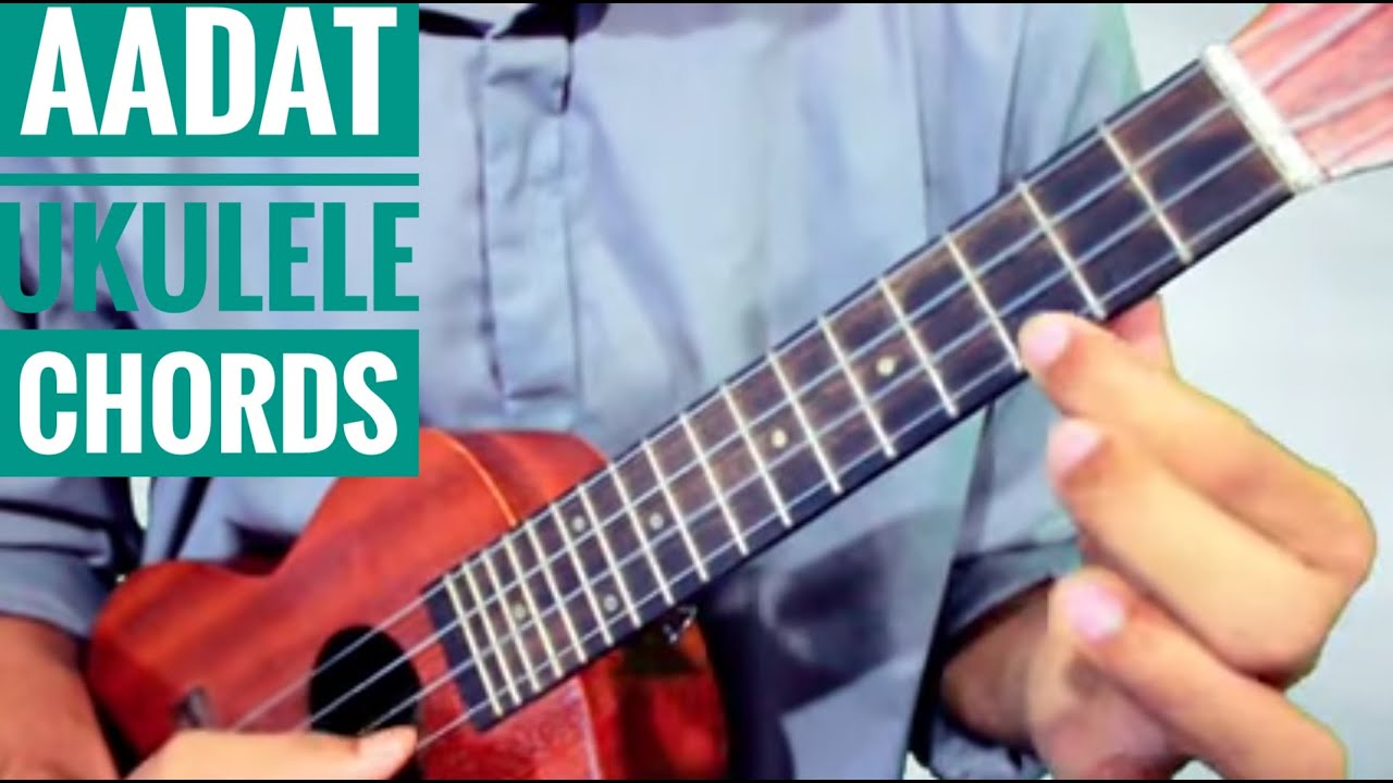 Aadat Song ||Ukulele Chords|| - YouTube