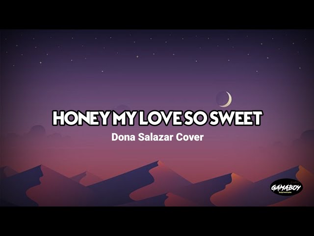HONEY MY LOVE SO SWEET LYRICS - Dona Salazar Cover class=