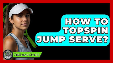 How To Topspin Jump Serve? - The Racket Xpert