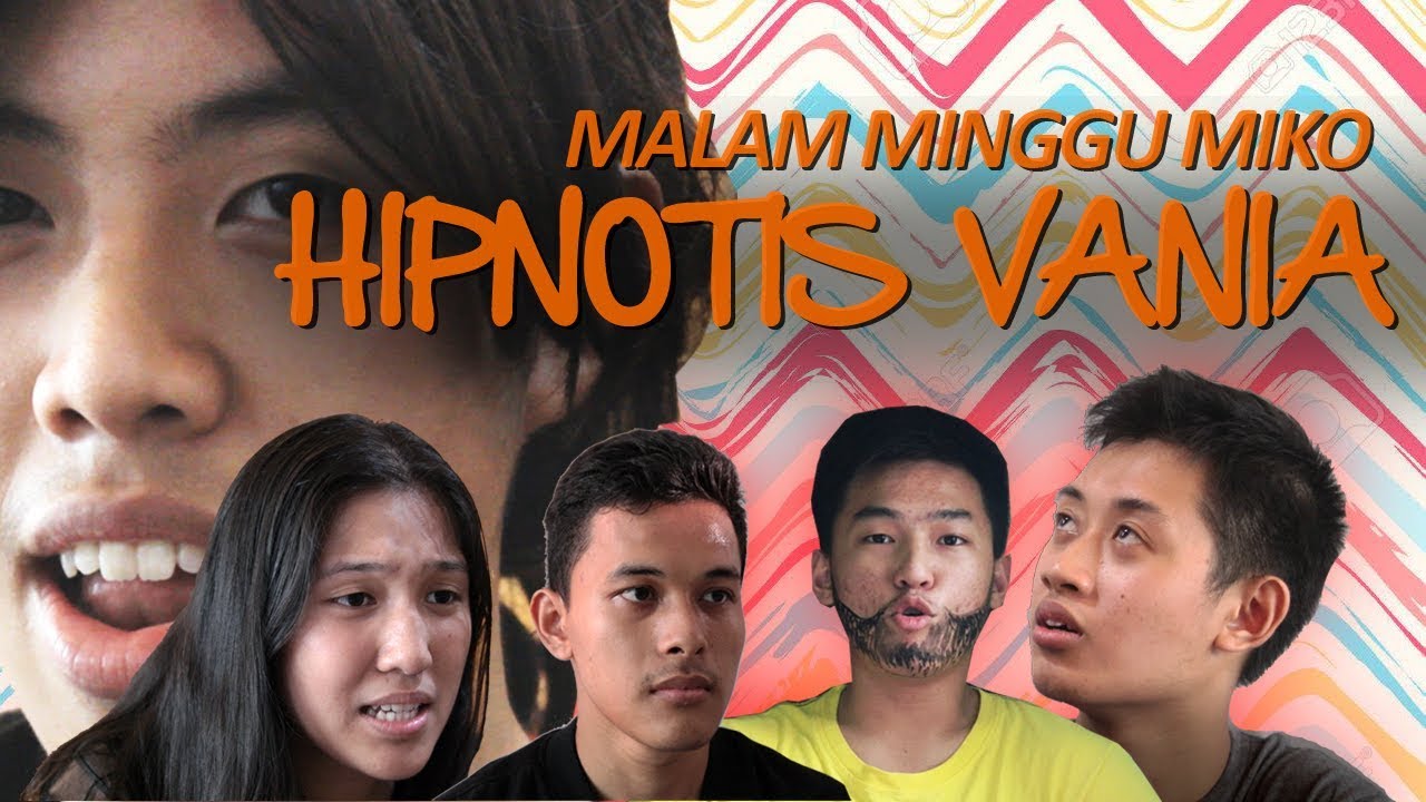 malam minggu miko episode hipnotis vania malam minggu miko episode hipnotis vania