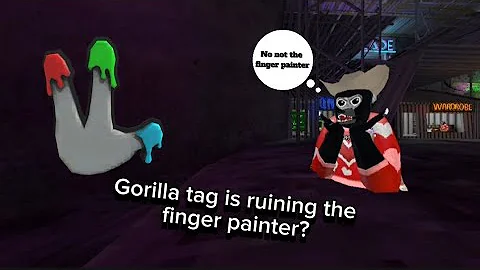 Gorilla tag is Ruining the finger painter? #gorillatag