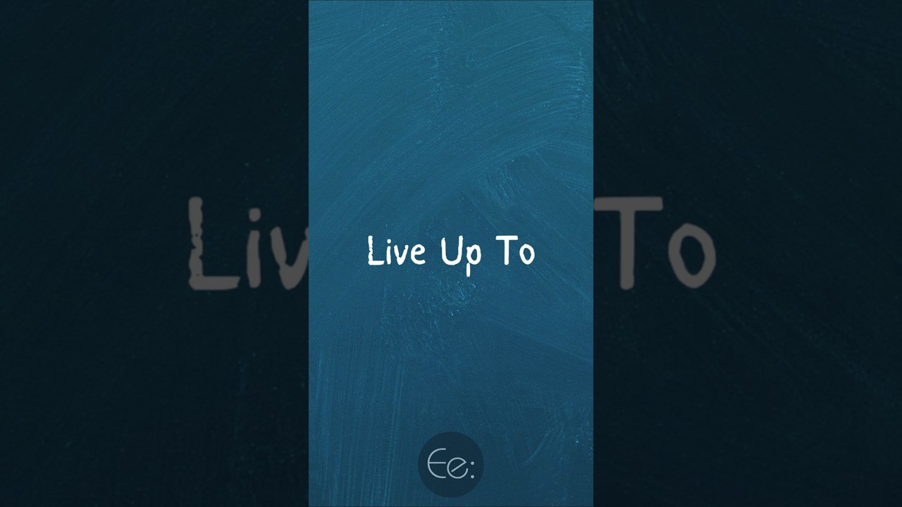 Live Up To 🌟 What Does It Mean? 
