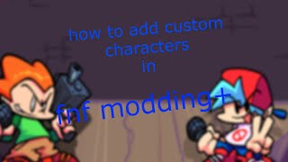 How to Add Custom characters In FNF Modding 