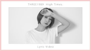 High Times - Lyric Video / THREE1989
