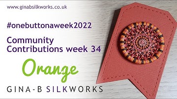 Orange - One Button a Week 2022 - week 34. Community Contributions / Wonderful hand crafted buttons