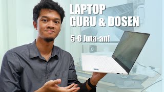 Memilih Laptop Murah untuk Guru dan Dosen - 5-6 Juta-an!