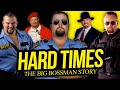 Hard times  the big bossman story full career documentary