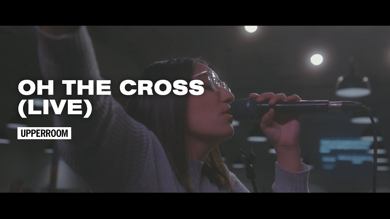 Oh The Cross Live   UPPERROOM