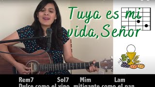 Tuya es mi vida, Señor - CANTO DE OFERTORIO TIEMPO ORDINARIO- Acordes y Letra