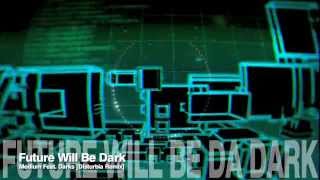 Medium Feat. Darks - Future Will Be Dark [Disturbia Remix]