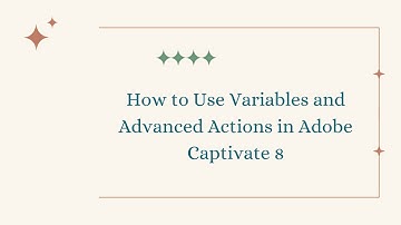 How to Use Variables and Advanced Actions in Adobe Captivate 8