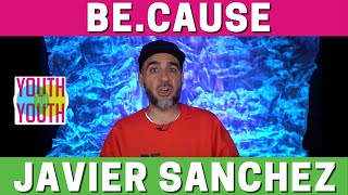 Javier Sanchez - Be.Cause