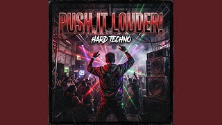 Push it Louder (Hard Techno Version)