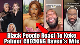 Black People React To Keke Palmer Checking Raven s Wife