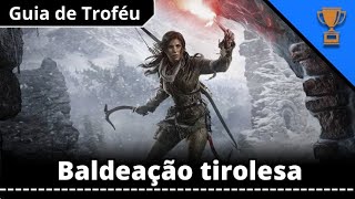 Rise of the Tomb Raider - Troféu/ Baldeação tirolesa