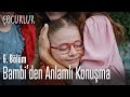 Bambi'den anlamlı konuşma - Çocukluk 6. Bölüm