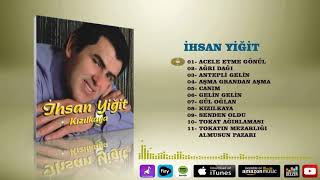 İhsan  Yiğit   -  Acele Etme Gönül Resimi